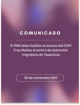 El INM debe facilitar el acceso del CDH Fray Matías al centro de detención migratoria de Tapachula